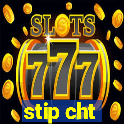 stip cht